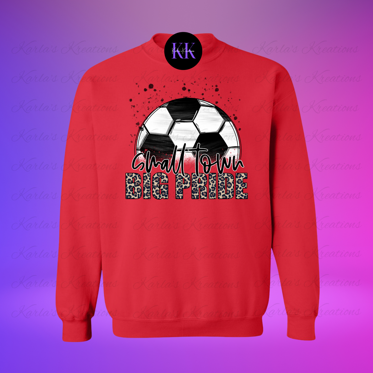 Small Town Big Pride (Soccer) Sweatshirt